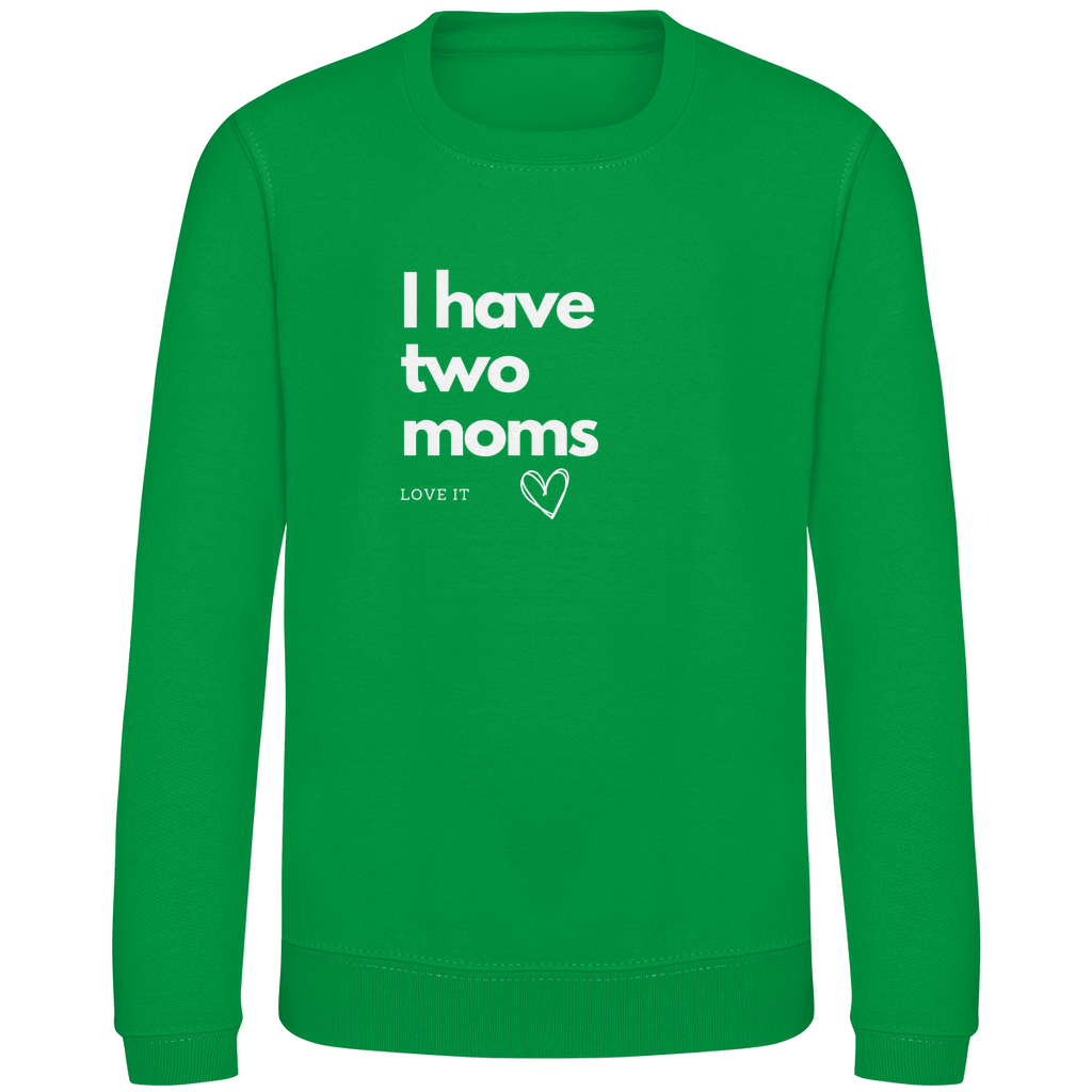 Kinder Sweatshirt Print "I have two moms"