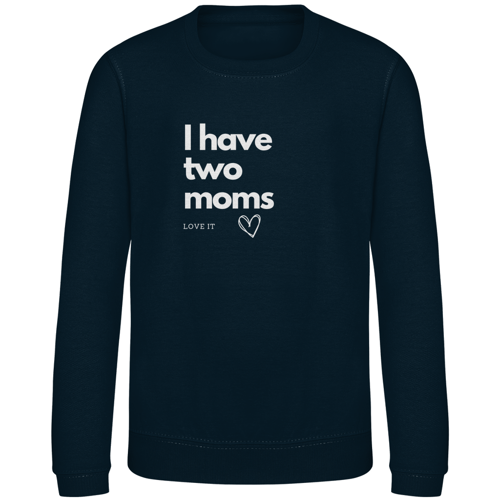 Kinder Sweatshirt Print "I have two moms"