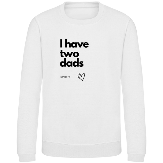 Kinder Sweatshirt Print "I have two dads"