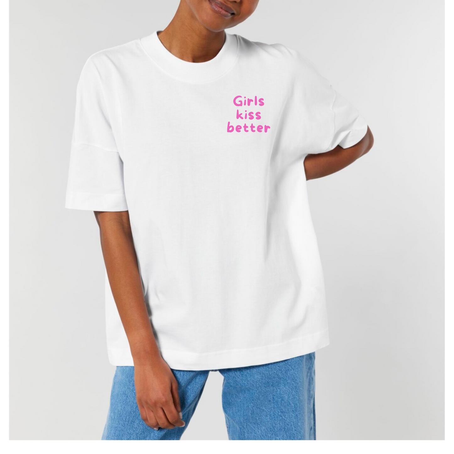 Oversize Classic T-Shirt "Girls kiss better"