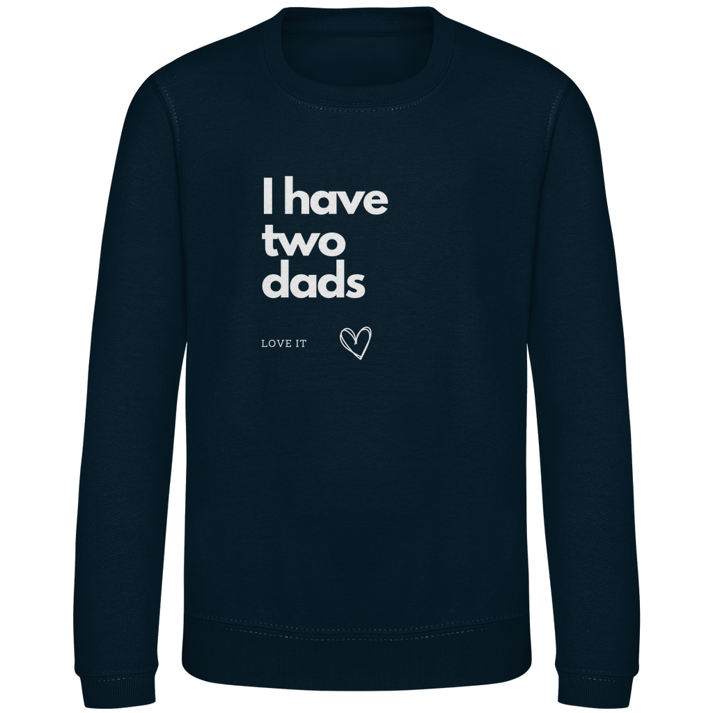 Kinder Sweatshirt Print "I have two dads"