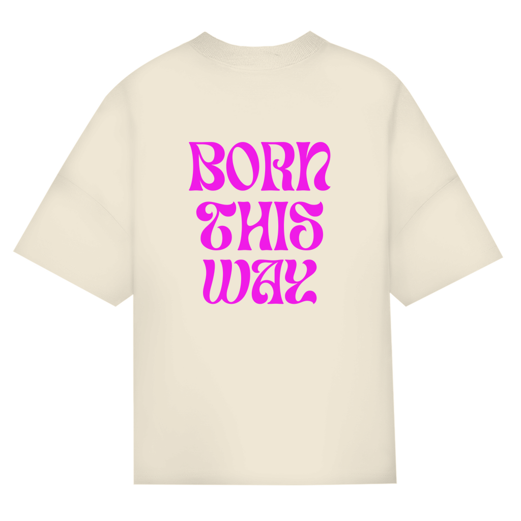 Oversize Classic T-Shirt "Born This Way"