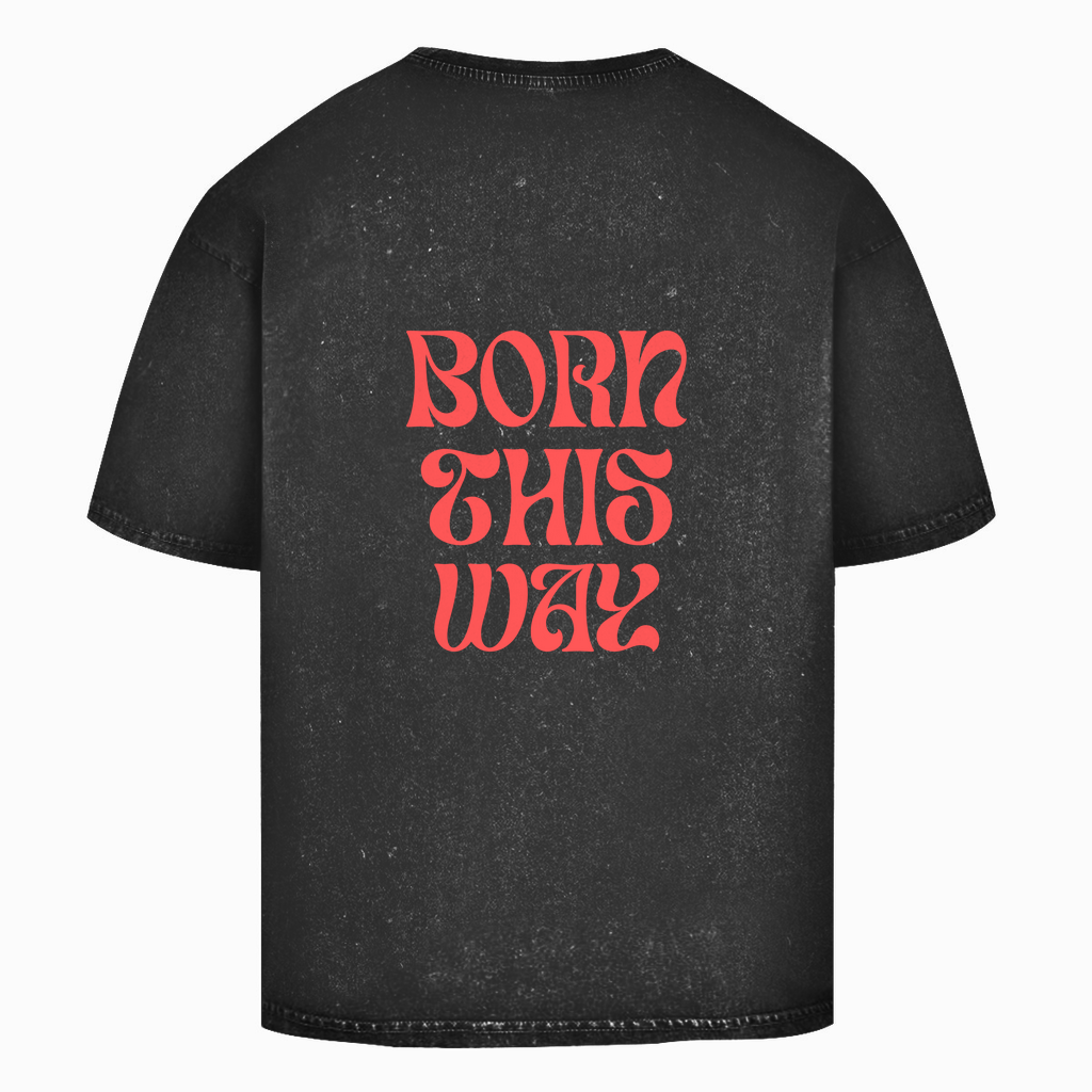 Washed Oversize T-Shirt "Born This Way"
