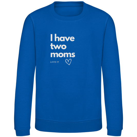Kinder Sweatshirt Print "I have two moms"