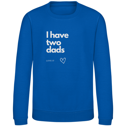 Kinder Sweatshirt Print "I have two dads"