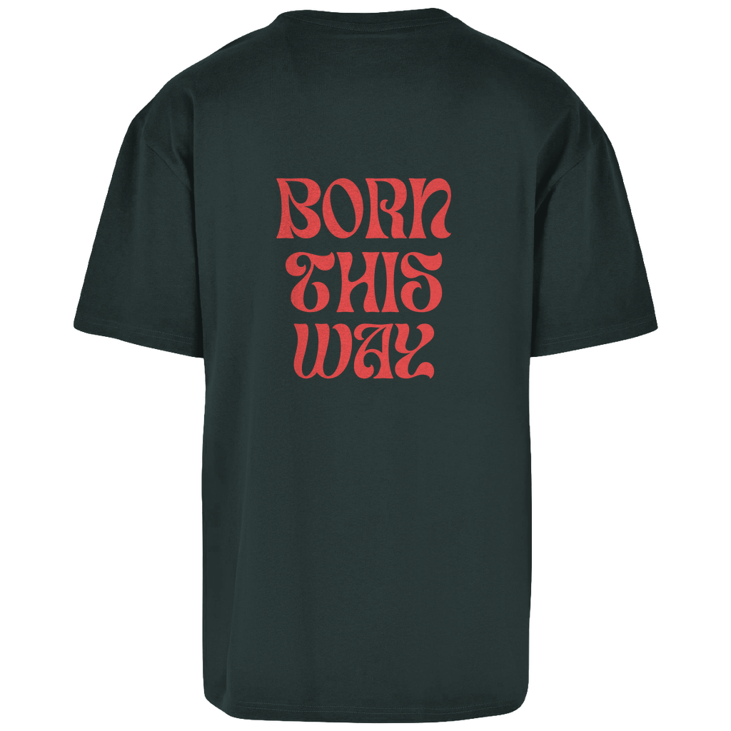 Oversize T-Shirt "Born This Way"
