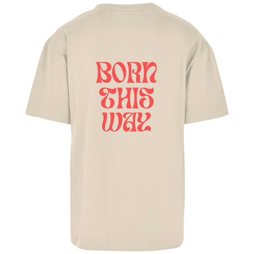 Oversize T-Shirt "Born This Way"