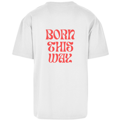 Oversize T-Shirt "Born This Way"