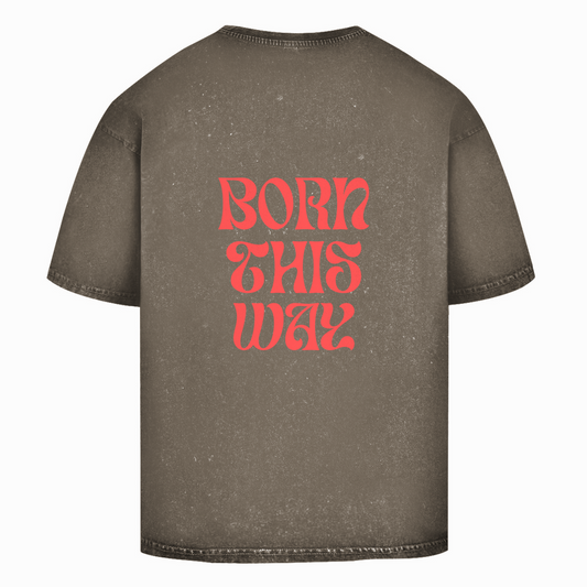 Washed Oversize T-Shirt "Born This Way"
