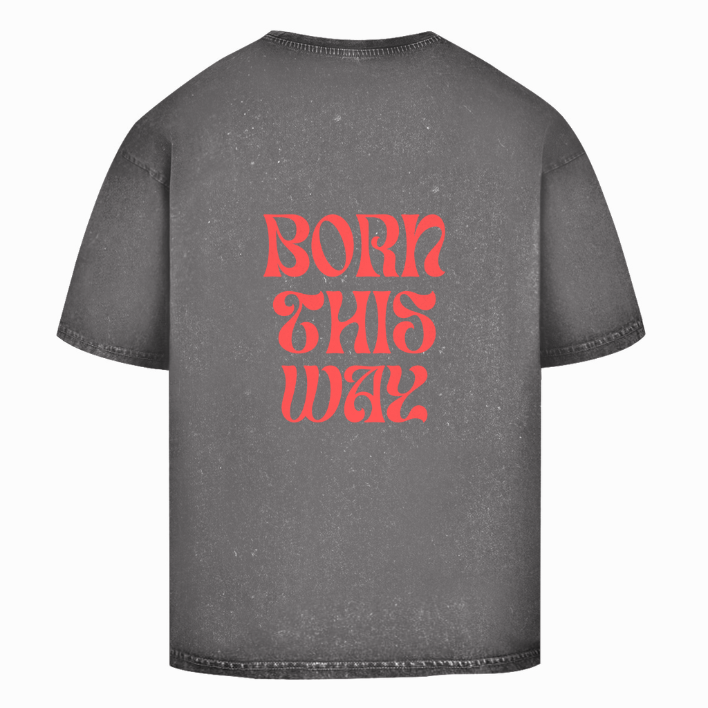 Washed Oversize T-Shirt "Born This Way"