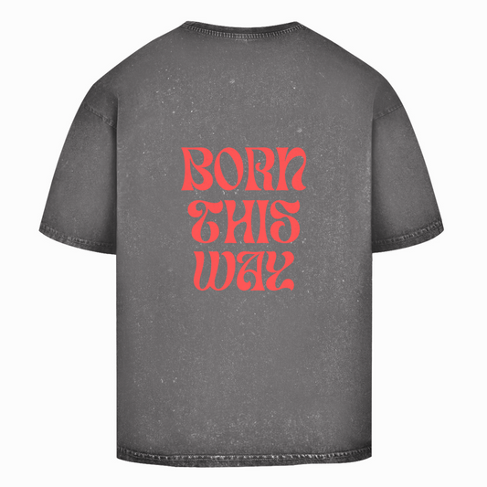 Washed Oversize T-Shirt "Born This Way"