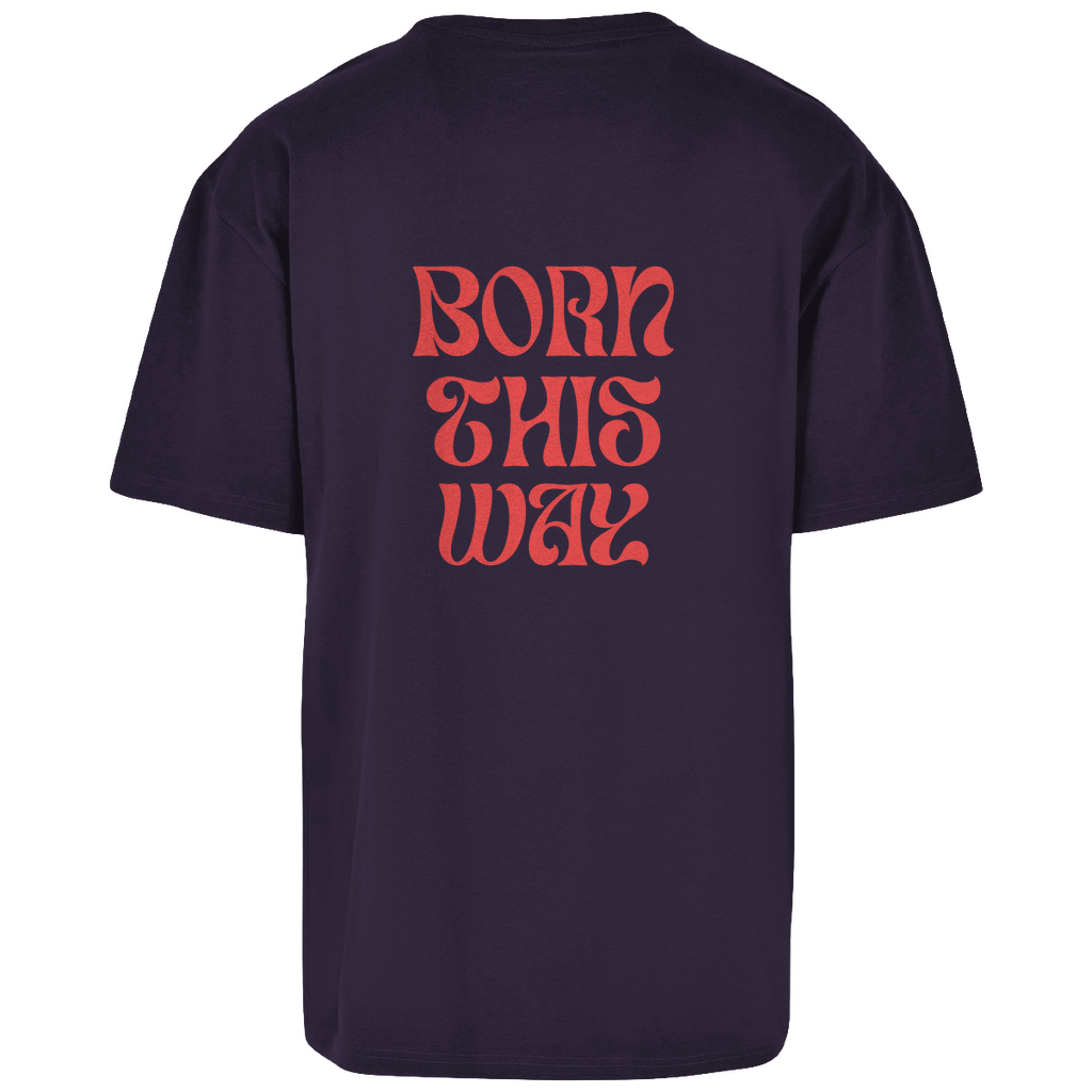 Oversize T-Shirt "Born This Way"