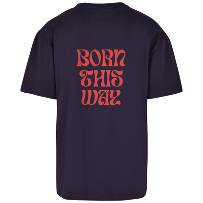 Oversize T-Shirt "Born This Way"