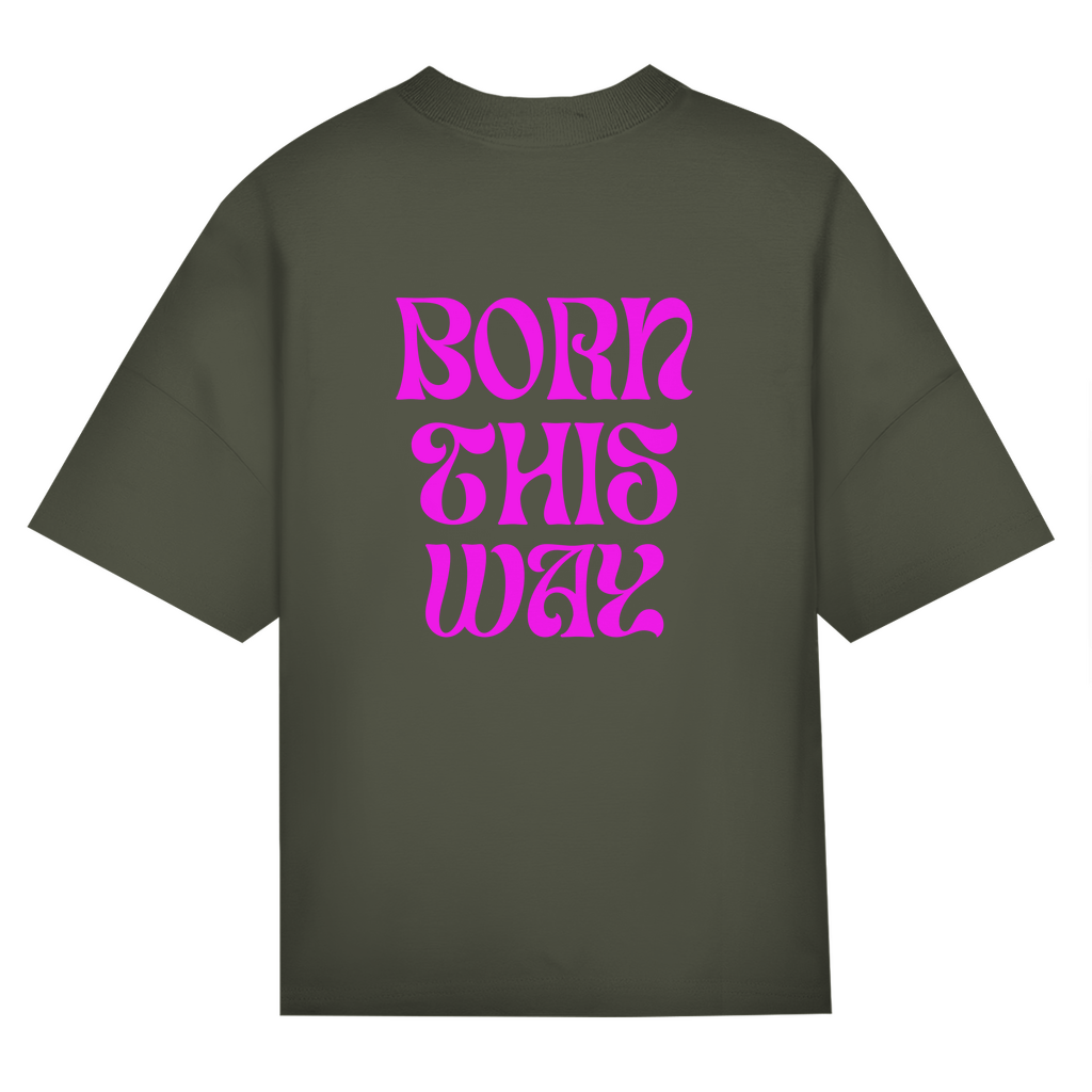 Oversize Classic T-Shirt  "Born This Way"